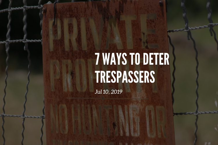7 Ways to Deter Trespassers