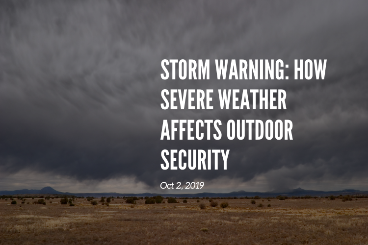 Storm Warning: How Severe Weather Affects Outdoor Security