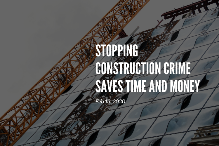Stopping Construction Crime Saves Time and Money