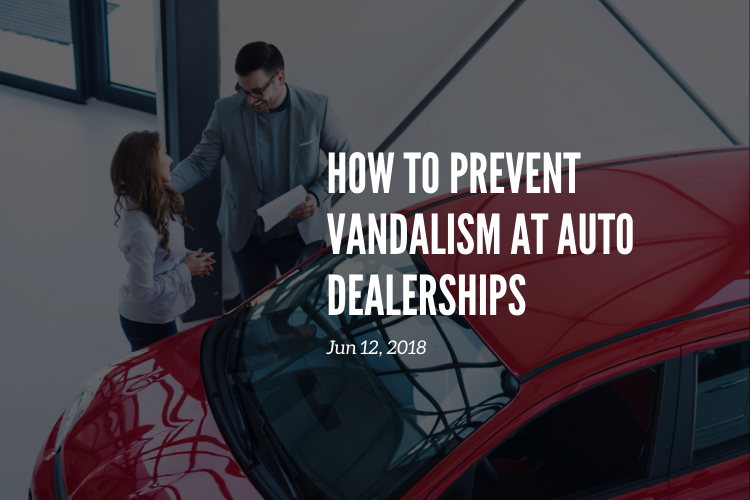 How to Prevent Vandalism at Auto Dealerships