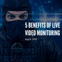 5 Benefits of Live Video Monitoring