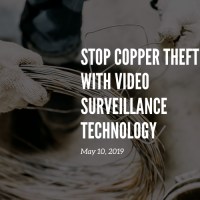 Stop Copper Theft with Video Surveillance Technology